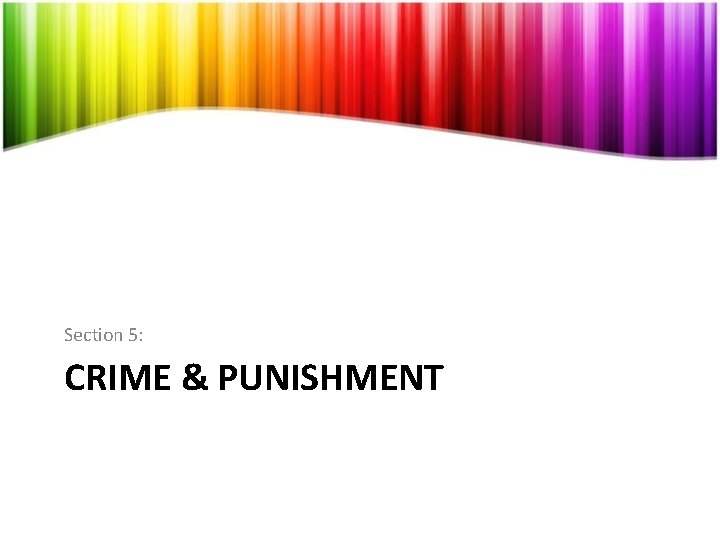 Section 5: CRIME & PUNISHMENT Section 5: CRIME & PUNISHMENT