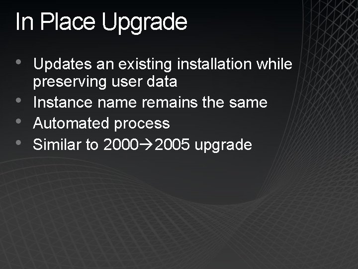 In Place Upgrade • • Updates an existing installation while preserving user data Instance