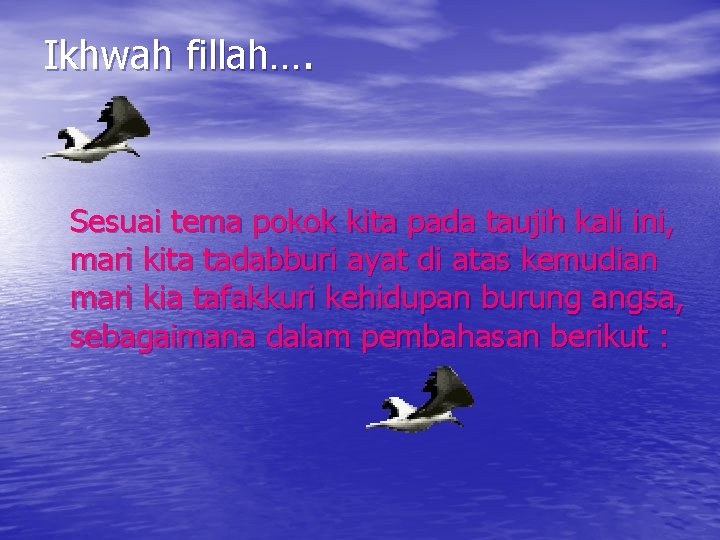 Ikhwah fillah…. Sesuai tema pokok kita pada taujih kali ini, mari kita tadabburi ayat