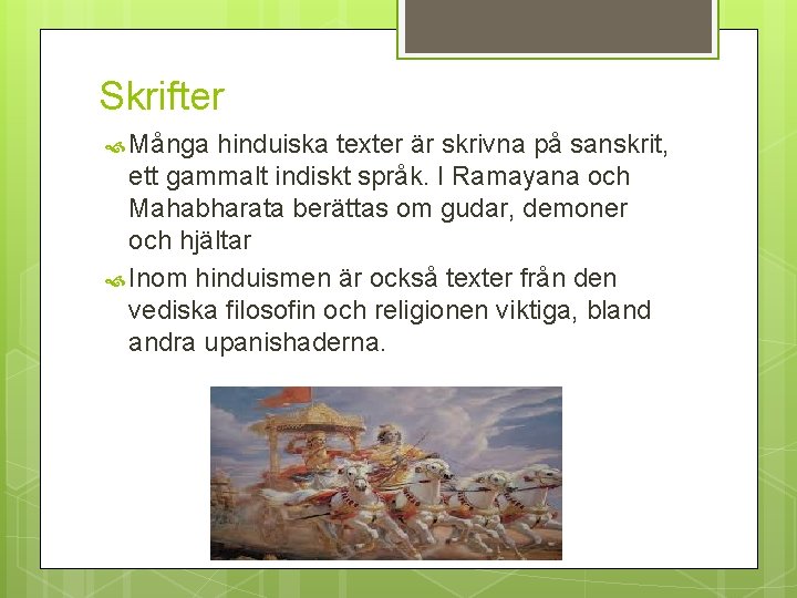 Skrifter Många hinduiska texter är skrivna på sanskrit, ett gammalt indiskt språk. I Ramayana