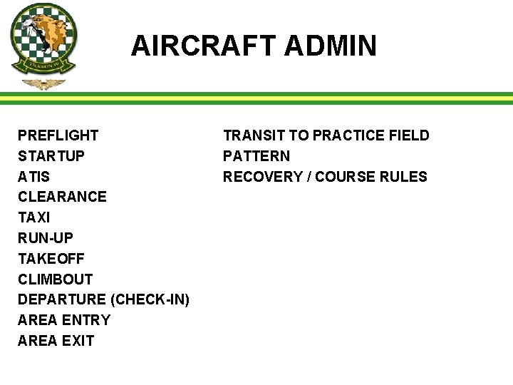 AIRCRAFT ADMIN PREFLIGHT STARTUP ATIS CLEARANCE TAXI RUN-UP TAKEOFF CLIMBOUT DEPARTURE (CHECK-IN) AREA ENTRY