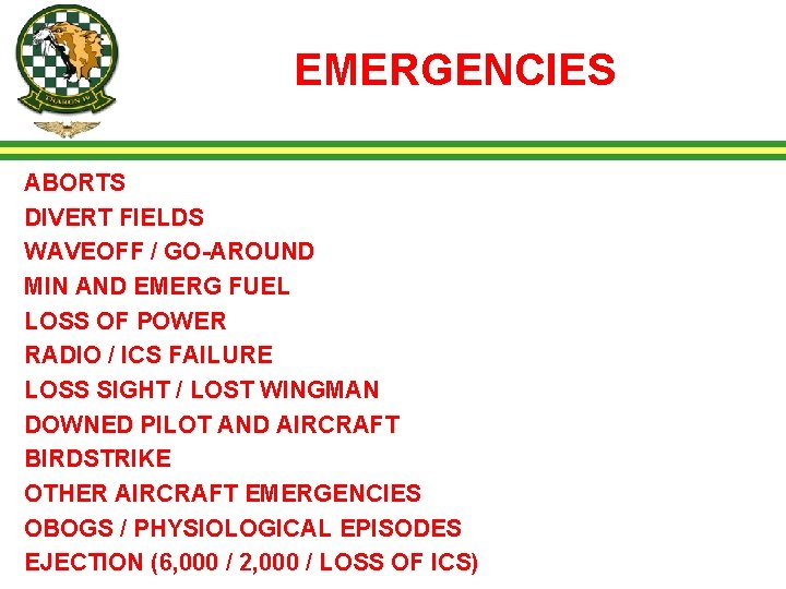 EMERGENCIES ABORTS DIVERT FIELDS WAVEOFF / GO-AROUND MIN AND EMERG FUEL LOSS OF POWER