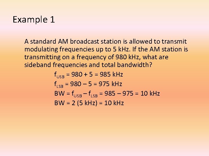 Example 1 A standard AM broadcast station is allowed to transmit modulating frequencies up