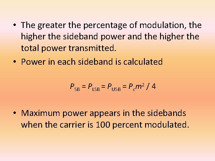  • The greater the percentage of modulation, the higher the sideband power and