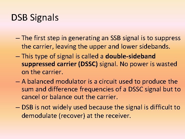 DSB Signals – The first step in generating an SSB signal is to suppress