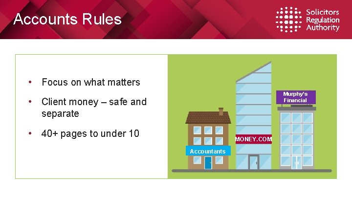Accounts Rules • Focus on what matters Murphy’s Financial • Client money – safe