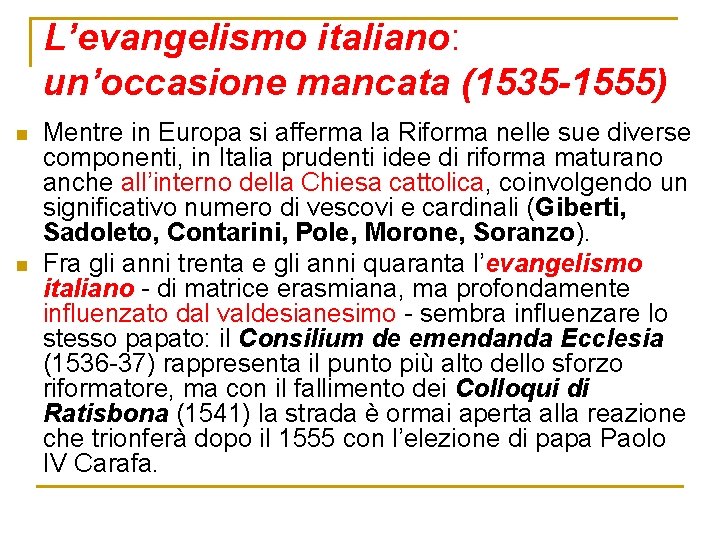 L’evangelismo italiano: un’occasione mancata (1535 -1555) n n Mentre in Europa si afferma la