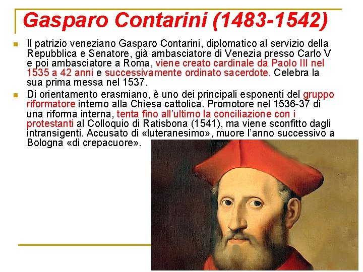 Gasparo Contarini (1483 -1542) n n Il patrizio veneziano Gasparo Contarini, diplomatico al servizio