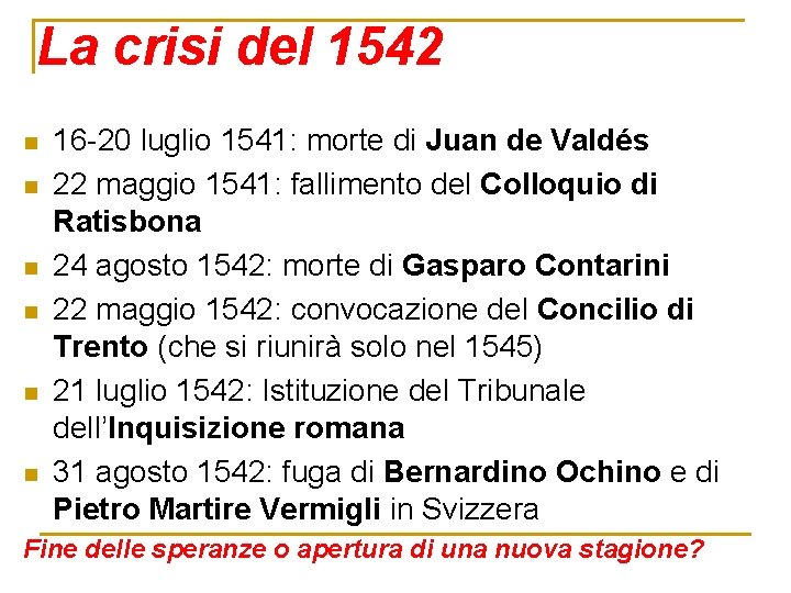 La crisi del 1542 n n n 16 -20 luglio 1541: morte di Juan La crisi del 1542 n n n 16 -20 luglio 1541: morte di Juan