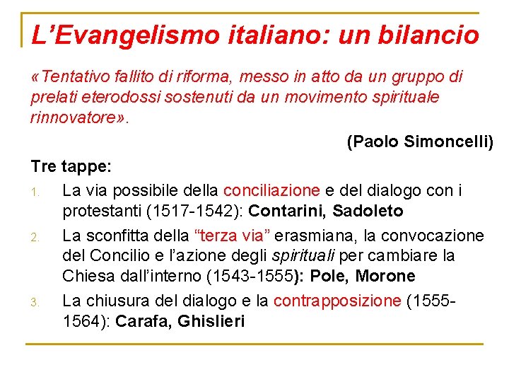 L’Evangelismo italiano: un bilancio «Tentativo fallito di riforma, messo in atto da un gruppo