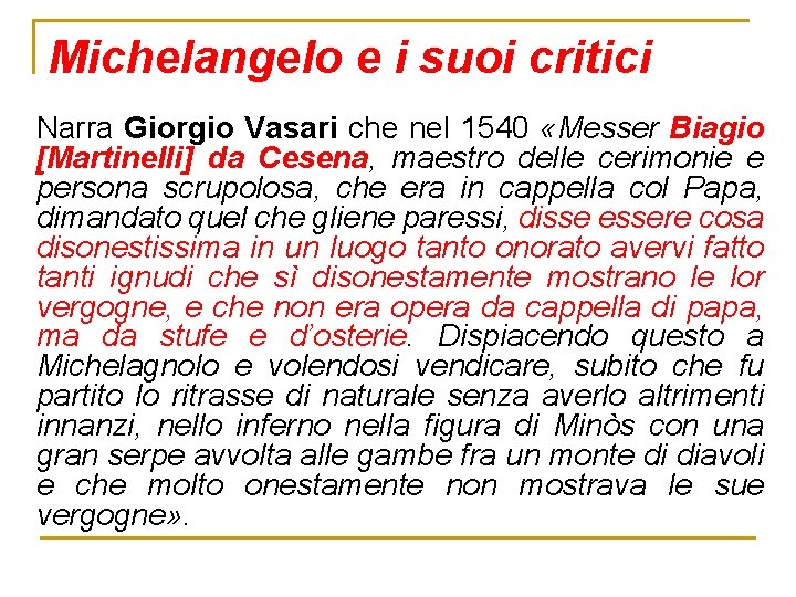 Michelangelo e i suoi critici Narra Giorgio Vasari che nel 1540 «Messer Biagio [Martinelli]