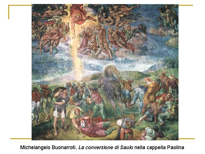 Michelangelo Buonarroti, La conversione di Saulo nella cappella Paolina 