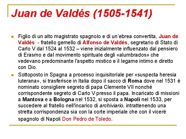 Juan de Valdés (1505 -1541) n n Figlio di un alto magistrato spagnolo e