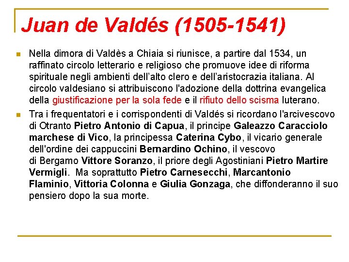 Juan de Valdés (1505 -1541) n n Nella dimora di Valdès a Chiaia si