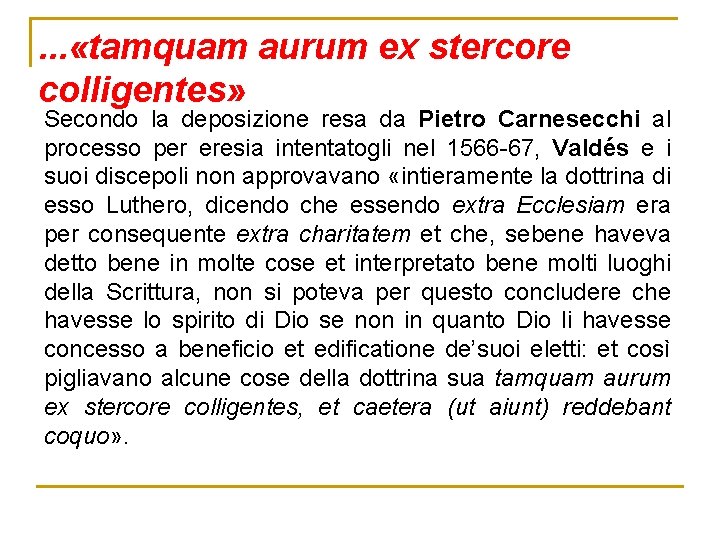 . . . «tamquam aurum ex stercore colligentes» Secondo la deposizione resa da Pietro