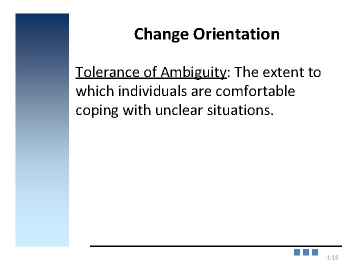 Change Orientation Tolerance of Ambiguity: The extent to which individuals are comfortable coping with