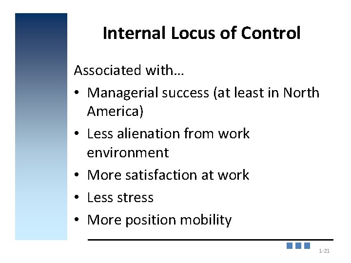Internal Locus of Control Associated with… • Managerial success (at least in North America)