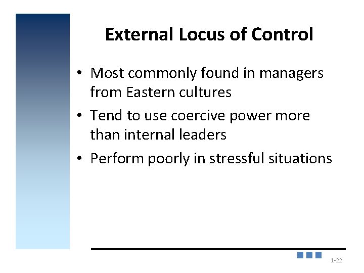 External Locus of Control • Most commonly found in managers from Eastern cultures •