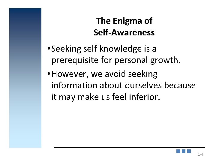 The Enigma of Self-Awareness • Seeking self knowledge is a prerequisite for personal growth.