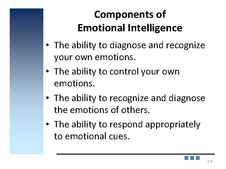 Components of Emotional Intelligence • The ability to diagnose and recognize your own emotions.