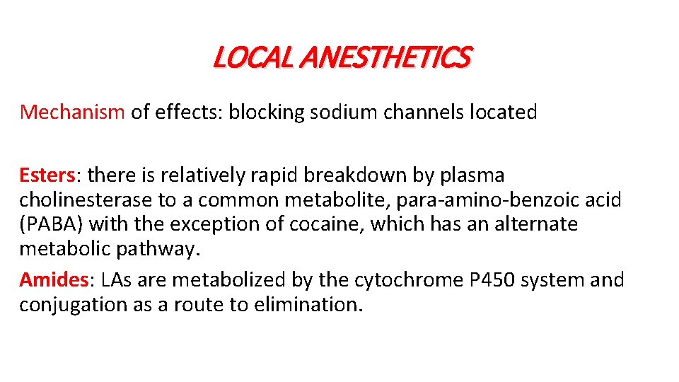 LOCAL ANESTHETICS Mechanism of effects: blocking sodium channels located Esters: there is relatively rapid