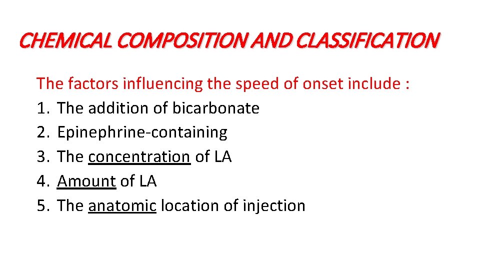 CHEMICAL COMPOSITION AND CLASSIFICATION The factors influencing the speed of onset include : 1.