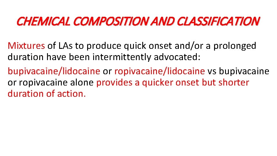 CHEMICAL COMPOSITION AND CLASSIFICATION Mixtures of LAs to produce quick onset and/or a prolonged