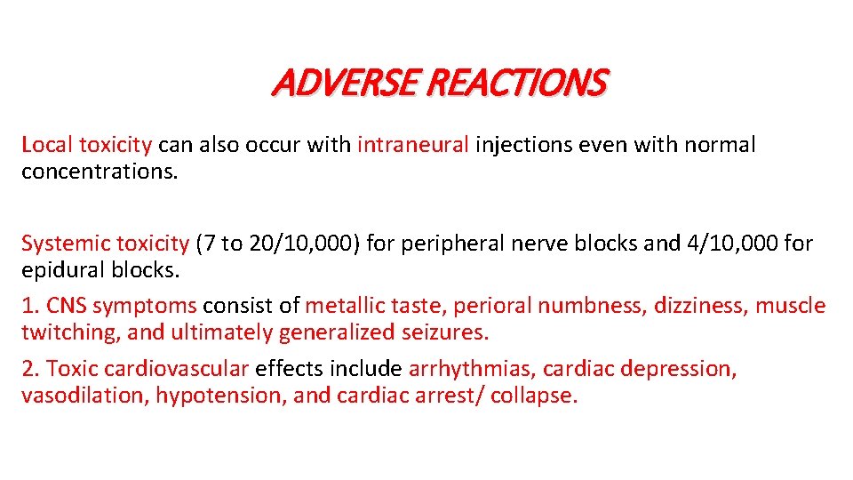 ADVERSE REACTIONS Local toxicity can also occur with intraneural injections even with normal concentrations.