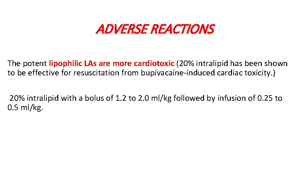 ADVERSE REACTIONS The potent lipophilic LAs are more cardiotoxic (20% intralipid has been shown