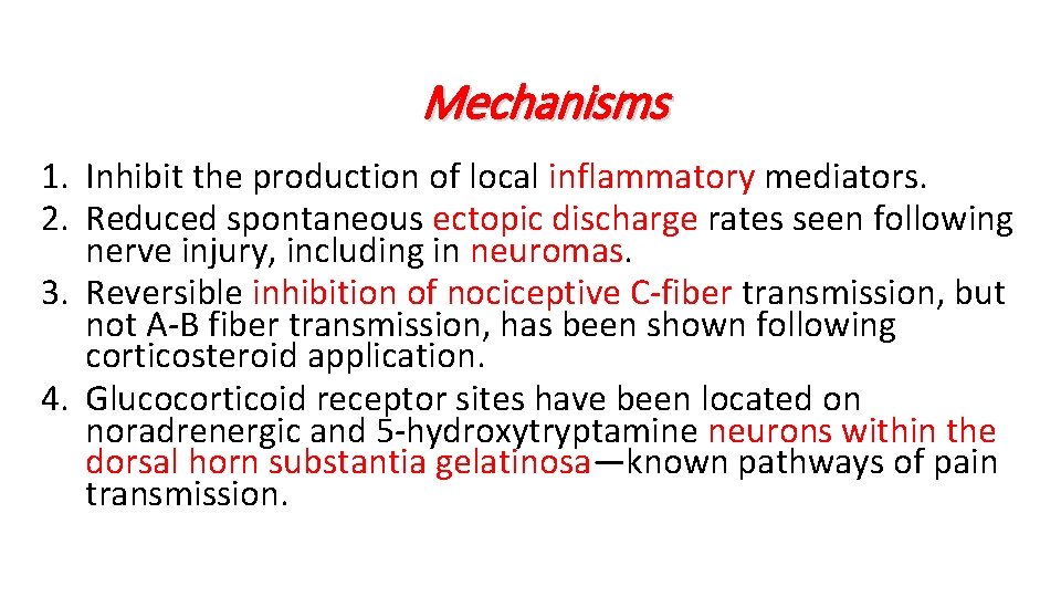 Mechanisms 1. Inhibit the production of local inflammatory mediators. 2. Reduced spontaneous ectopic discharge