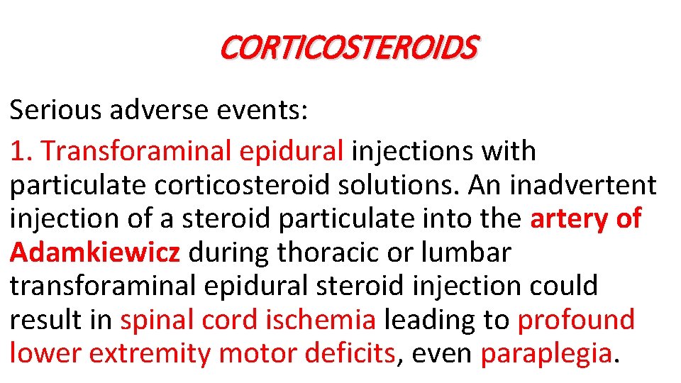 CORTICOSTEROIDS Serious adverse events: 1. Transforaminal epidural injections with particulate corticosteroid solutions. An inadvertent