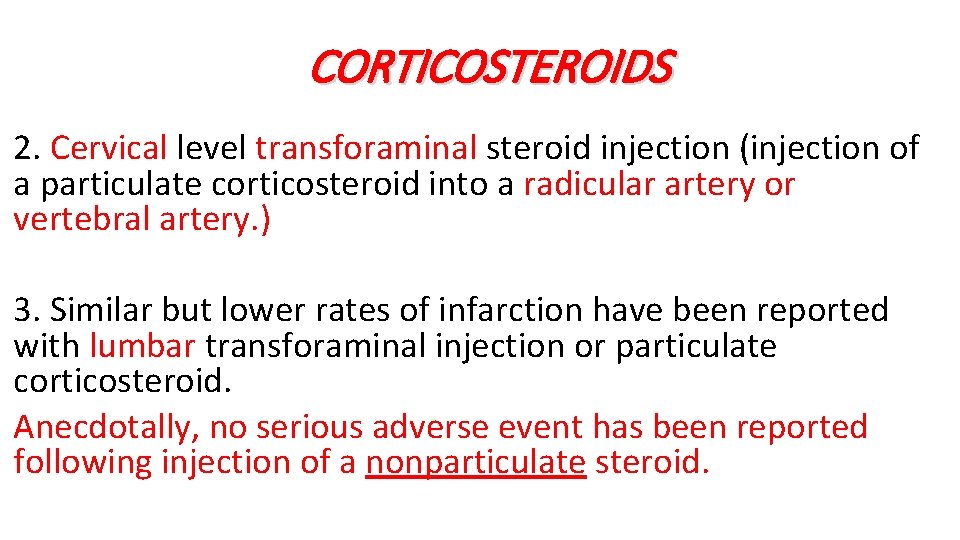 CORTICOSTEROIDS 2. Cervical level transforaminal steroid injection (injection of a particulate corticosteroid into a