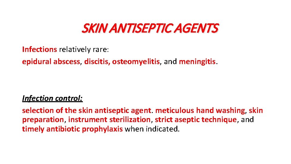 SKIN ANTISEPTIC AGENTS Infections relatively rare: epidural abscess, discitis, osteomyelitis, and meningitis. Infection control: