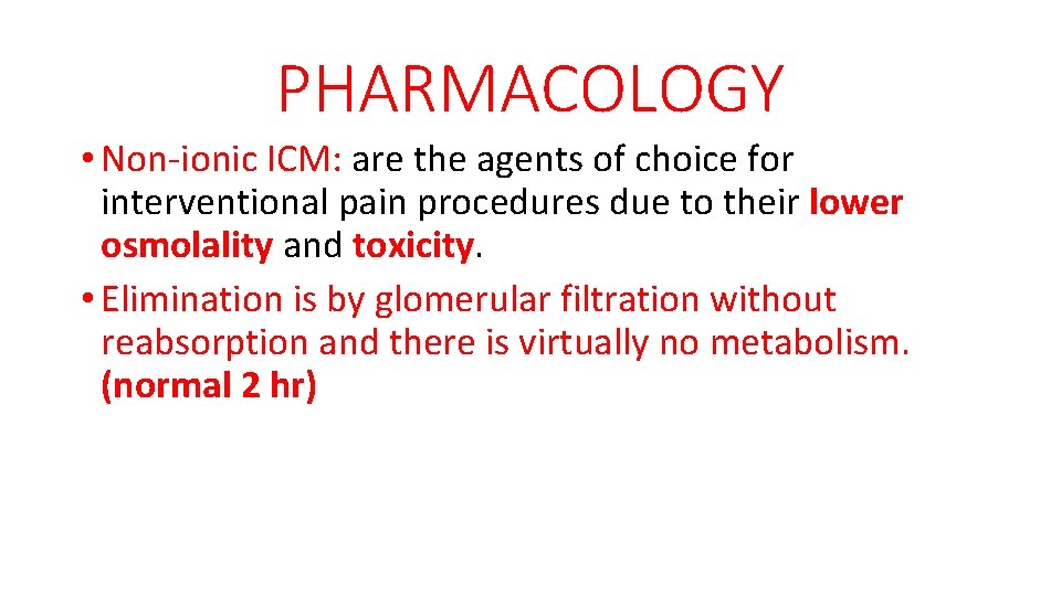 PHARMACOLOGY • Non-ionic ICM: are the agents of choice for interventional pain procedures due