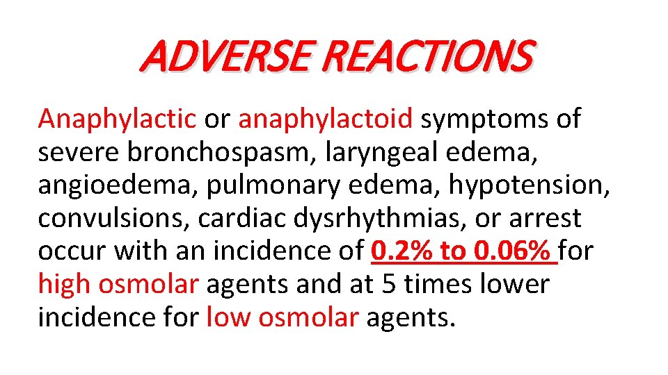 ADVERSE REACTIONS Anaphylactic or anaphylactoid symptoms of severe bronchospasm, laryngeal edema, angioedema, pulmonary edema,