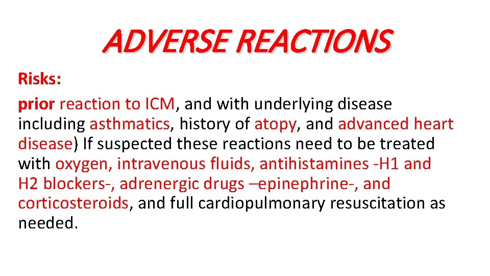 ADVERSE REACTIONS Risks: prior reaction to ICM, and with underlying disease including asthmatics, history