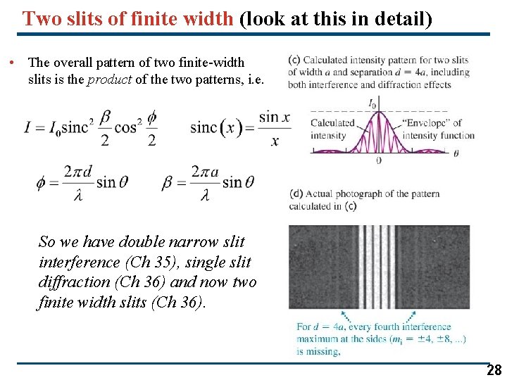 Two slits of finite width (look at this in detail) • The overall pattern