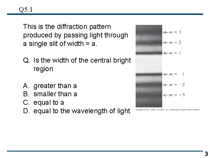 Q 5. 1 This is the diffraction pattern produced by passing light through a