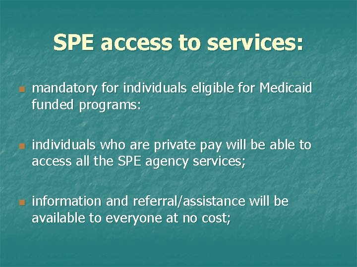 SPE access to services: n n n mandatory for individuals eligible for Medicaid funded