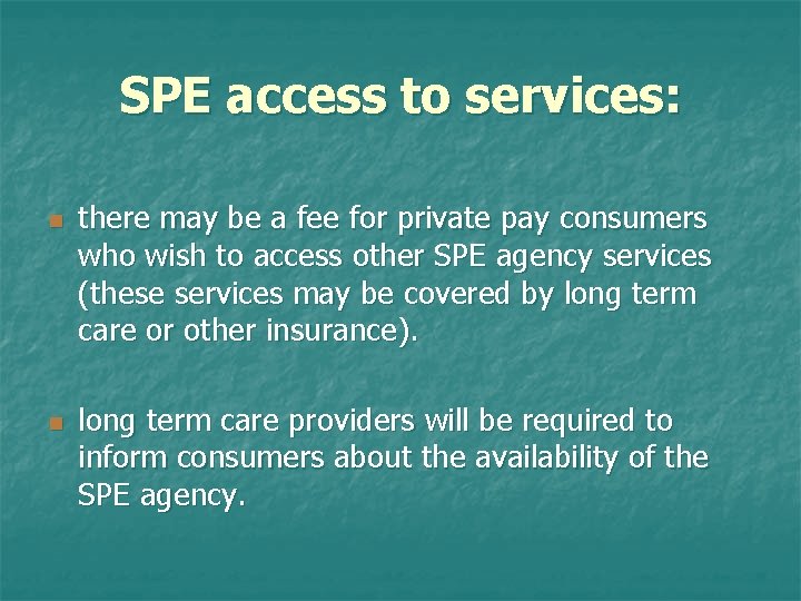 SPE access to services: n n there may be a fee for private pay