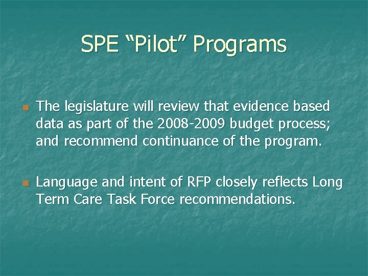 SPE “Pilot” Programs n n The legislature will review that evidence based data as