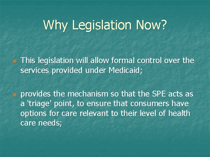 Why Legislation Now? n n This legislation will allow formal control over the services