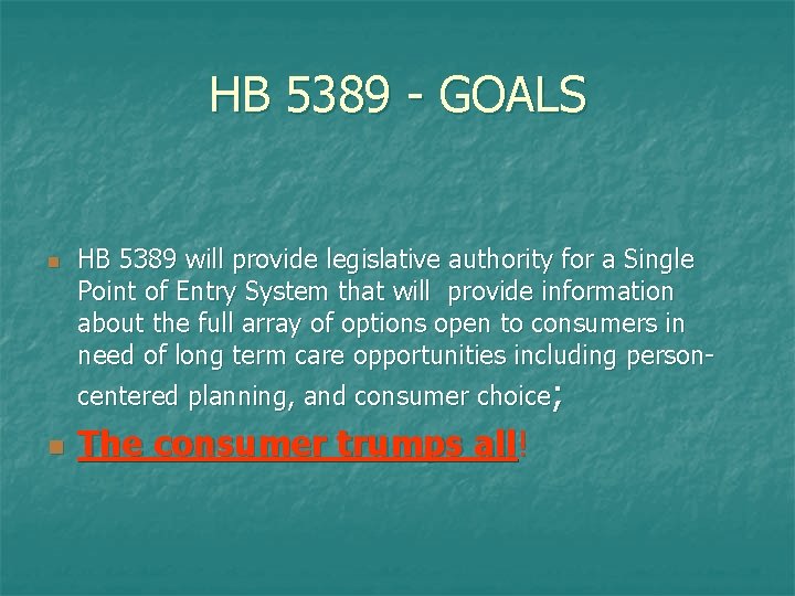 HB 5389 - GOALS n n HB 5389 will provide legislative authority for a