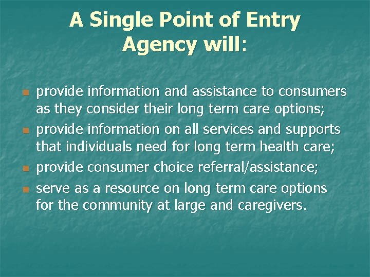 A Single Point of Entry Agency will: n n provide information and assistance to
