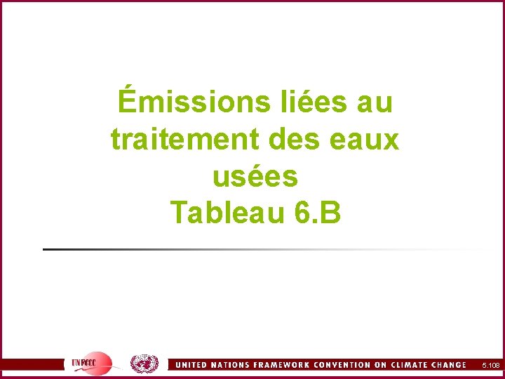 Émissions liées au traitement des eaux usées Tableau 6. B 5. 108 