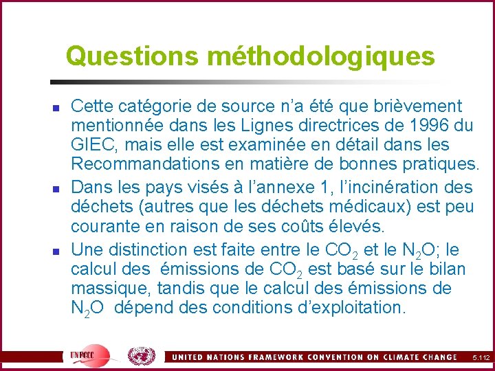 Questions méthodologiques n n n Cette catégorie de source n’a été que brièvementionnée dans