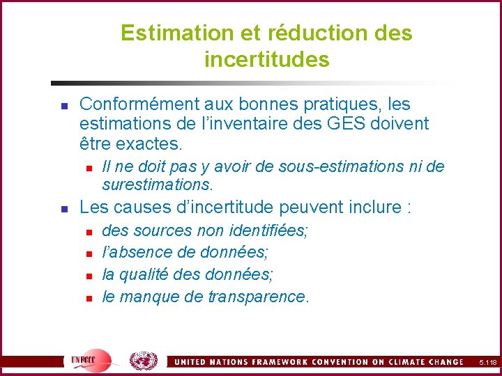 Estimation et réduction des incertitudes n Conformément aux bonnes pratiques, les estimations de l’inventaire