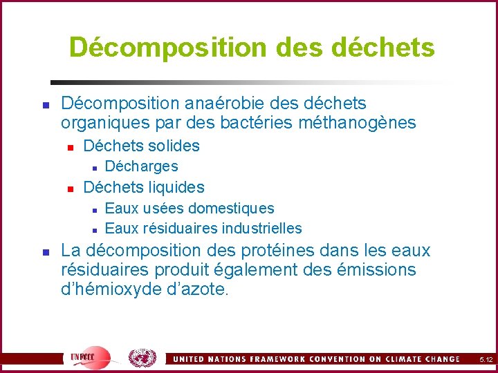 Décomposition des déchets n Décomposition anaérobie des déchets organiques par des bactéries méthanogènes n