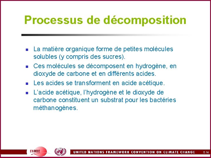 Processus de décomposition n n La matière organique forme de petites molécules solubles (y