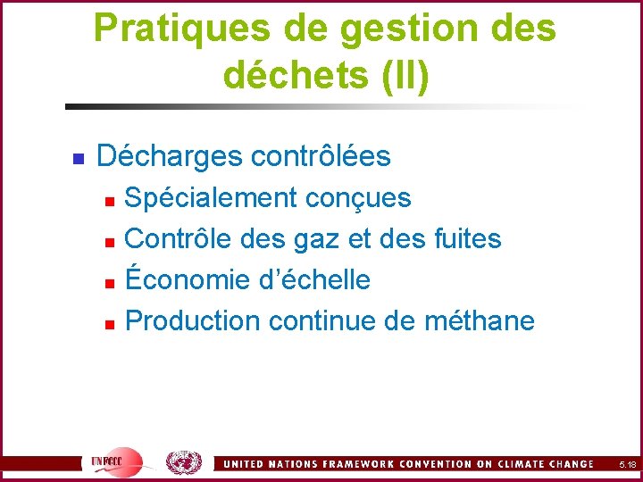 Pratiques de gestion des déchets (II) n Décharges contrôlées Spécialement conçues n Contrôle des